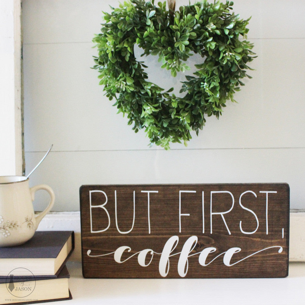 But First Coffee Sign, Coffee bar, coffee signs, wood signs, House of Jason, wooden signs, farmhouse style signs, farmhouse style, farmhouse kitchen, coffee cup, coffee