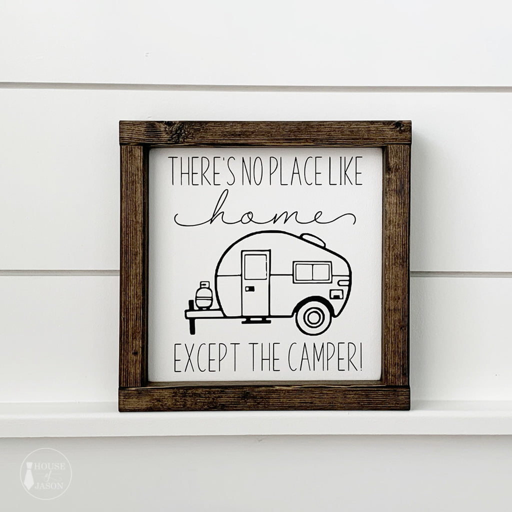 There's No Place Like Home, Except the Camper! Wooden Sign | 8 x 8