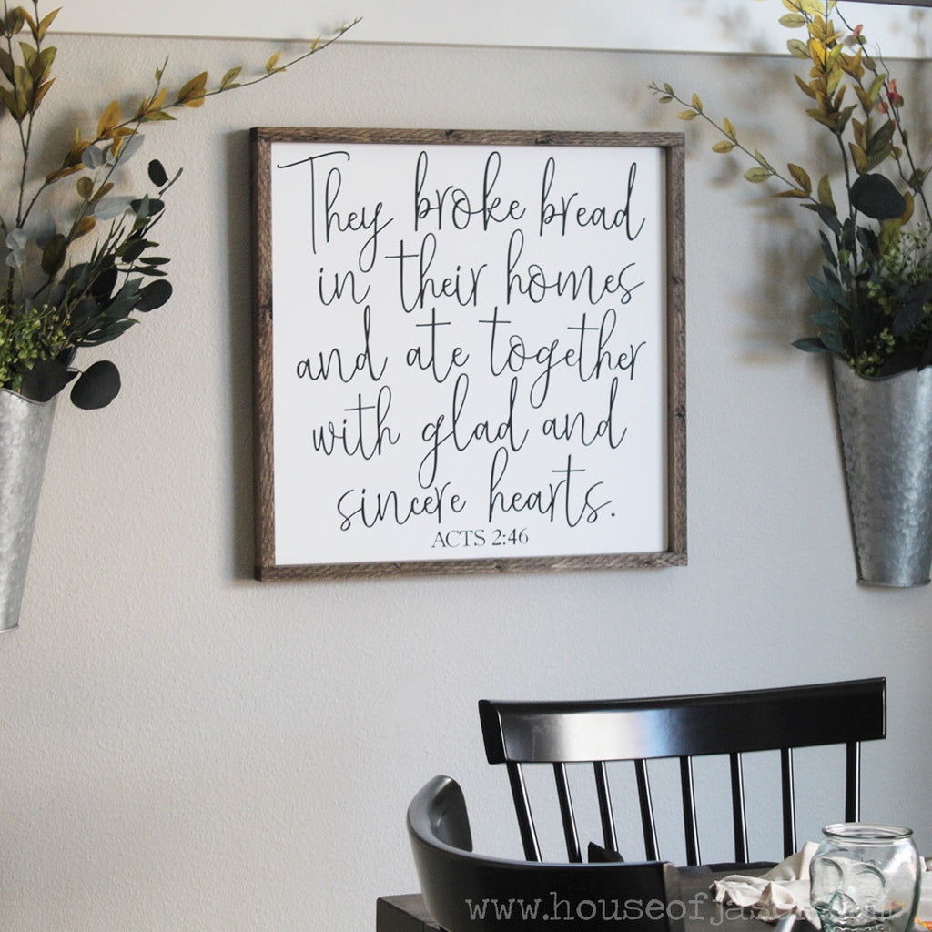 They Broke Bread in Their Homes and Ate Together With Glad and Sincere Hearts, Acts 2:46 Large, Hand Painted Wooden Sign | 2' x 2'