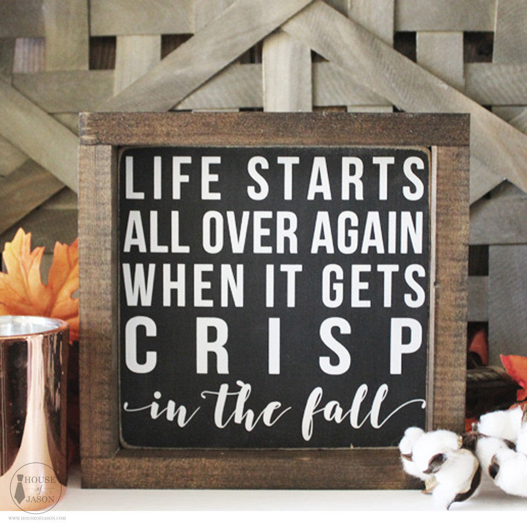 Fall Signs, Autumn, Life starts all over again when it gets crisp in the fall, wood signs, wooden sign, black and white fall signs, fall decor, fall mantle, House of Jason, home decor, farmhouse style signs