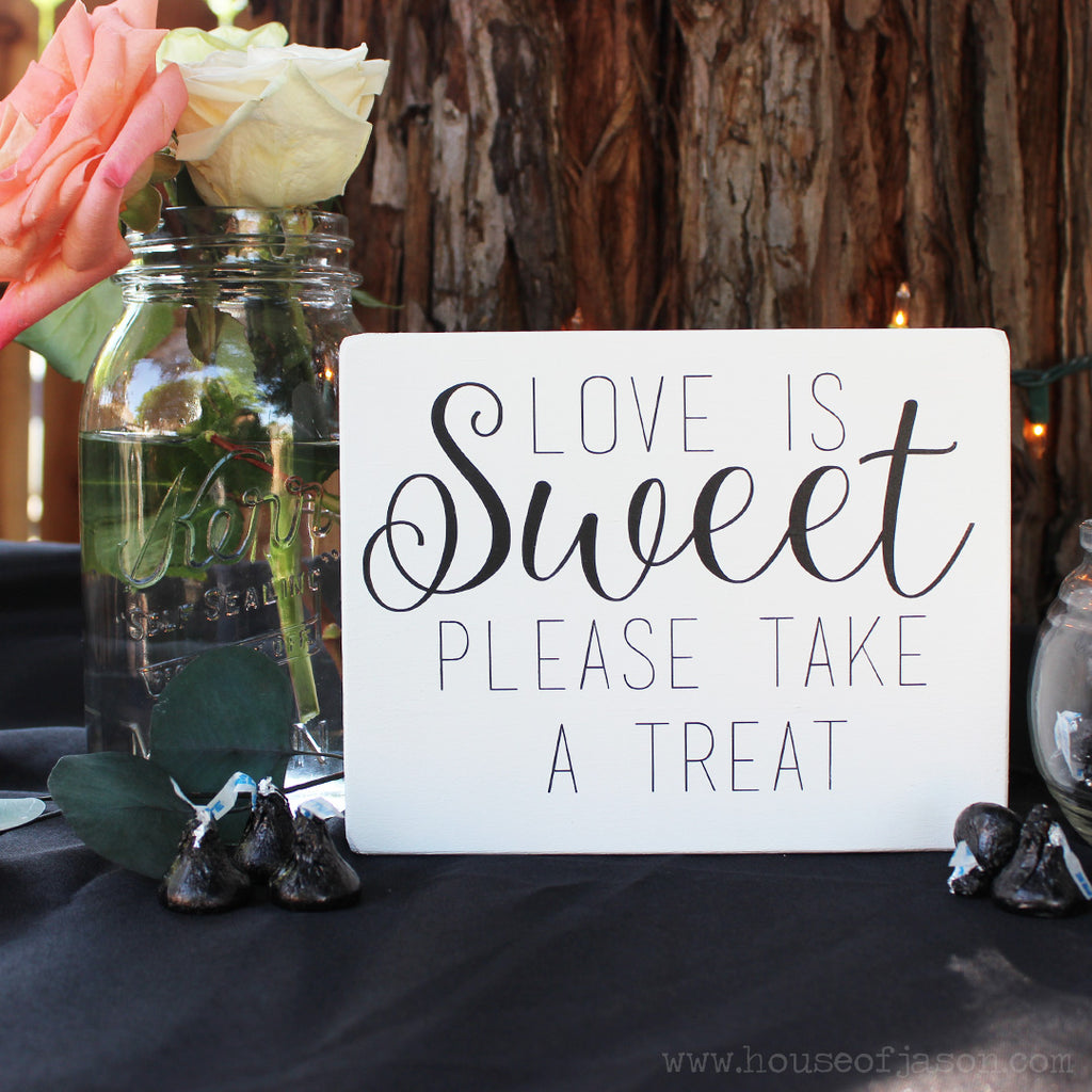 rustic wedding, bridal shower decor, love is sweet, favor table signs, house of jason, wood signs, wooden signs, black and white wedding, wedding reception decor, please take a treat