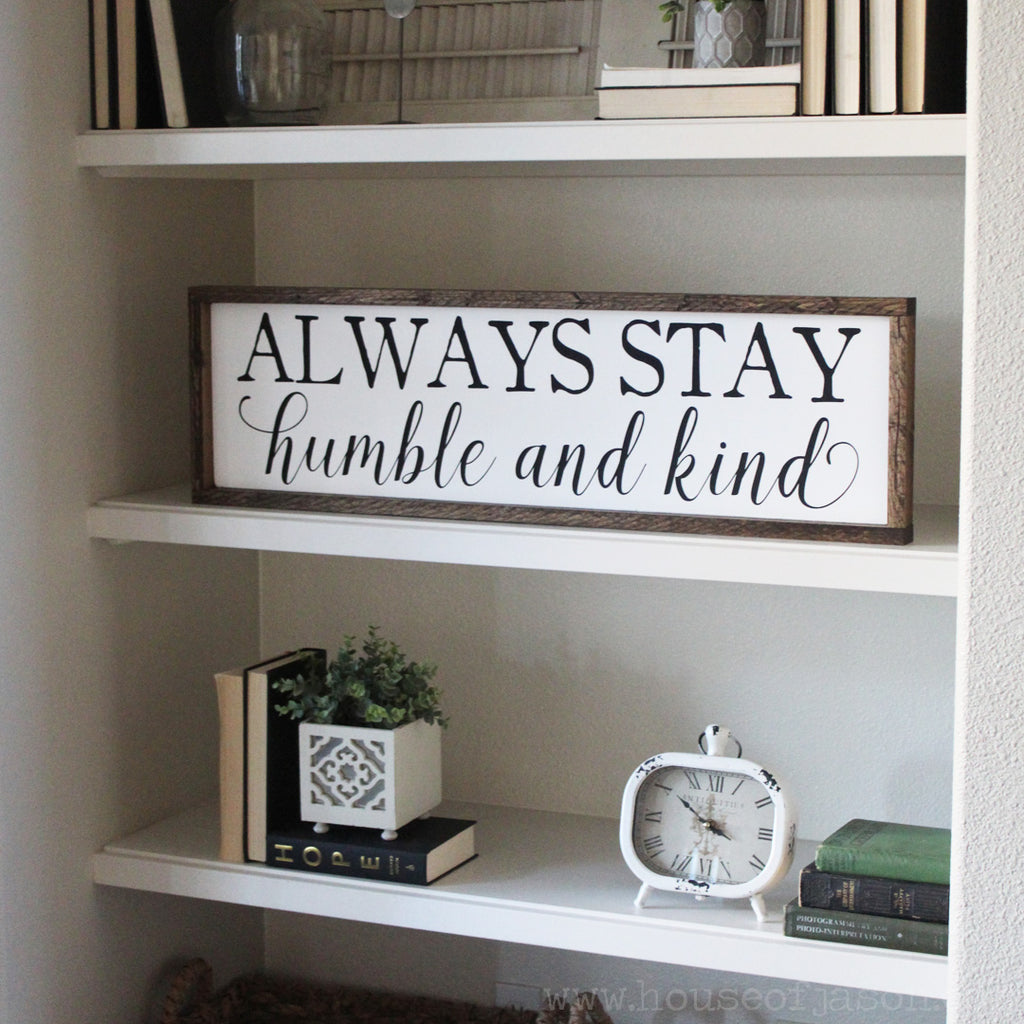 Always stay humble and kind sign, humble and kind, Tim McGraw, House of Jason, hand painted wooden signs, hand painted signs, farmhouse style, boy room decor, girl room decor, playroom signs, humble and kind signs, be kind signs